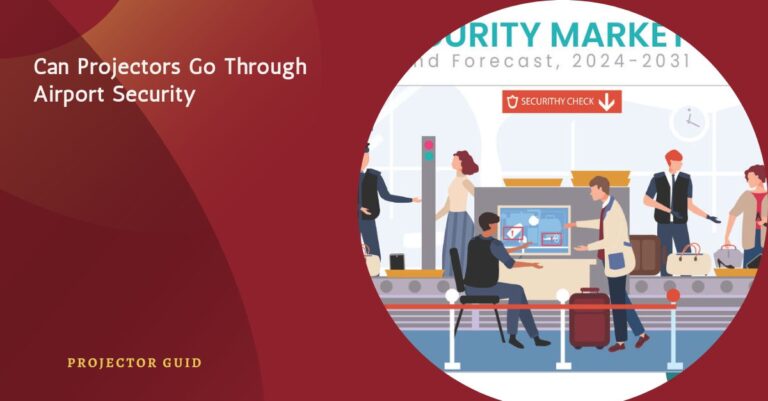Can Projectors Go Through Airport Security – Essential Airport Security Tips!