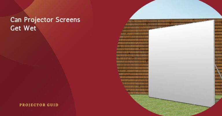Can Projector Screens Get Wet – Know Facts to Save Your Screen!