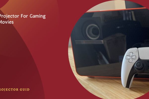 Best Projector For Gaming And Movies