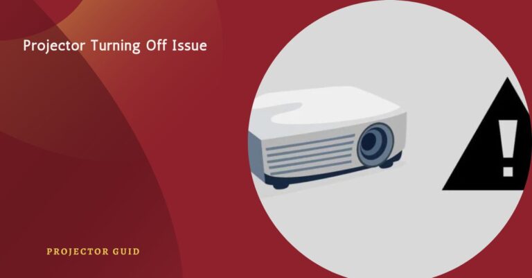 Projector Turning Off Issue – Resolve This!